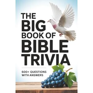 Talbot, Graham The Big Book of Bible Trivia: 600+ Bible Trivia Questions with Answers — A Large-Print Quiz Book for Adults, Seniors & Family Study Time Talbot, Graham The Big Book of Bible Trivia: 600+ Bible Trivia Questions with Answers — A Large-Print Quiz Book for Adults, Seniors & Family Study Time