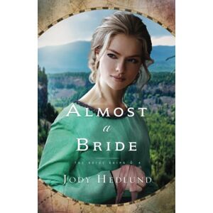 Hedlund, Jody Almost a Bride: 4 (Bride Ships) Hedlund, Jody Almost a Bride: 4 (Bride Ships)