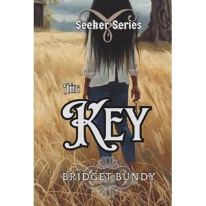 Bundy, Bridget The Key (Seeker Series) Bundy, Bridget The Key (Seeker Series)