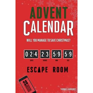 Lawrance, Thomas Advent Calendar Escape Room Book: Will You Manage to Finish the Book and Save Christmas? 24 Interactive and Original Puzzles, Games, Enigmas and Riddles for Adults Lawrance, Thomas Advent Calendar Escape Room Book: Will You Manage to Finish the Book and Save Christmas? 24 Interactive and Original Puzzles, Games, Enigmas and Riddles for Adults