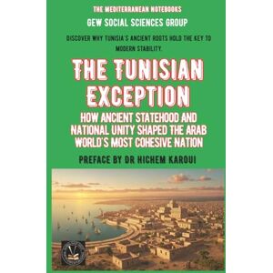 GEW Social Sciences Group The Tunisian Exception: How Ancient Statehood And National Unity Shaped The Arab World's Most Cohesive Nation GEW Social Sciences Group The Tunisian Exception: How Ancient Statehood And National Unity Shaped The Arab World's Most Cohesive Nation