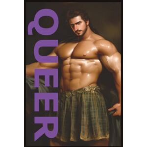 Cunzzi, Galiernon QUEER: Expressions of Male Passion and Intimacy: A Visual Celebration of Gay Desire, Sensuality, and Artistic Expression Cunzzi, Galiernon QUEER: Expressions of Male Passion and Intimacy: A Visual Celebration of Gay Desire, Sensuality, and Artistic Expression