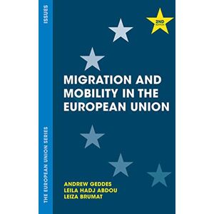 Geddes, Andrew Migration and Mobility in the European Union: 45 (The European Union Series) Geddes, Andrew Migration and Mobility in the European Union: 45 (The European Union Series)
