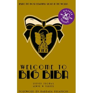 Turner, Alwyn W. Welcome to Big Biba: Inside the Most Beautiful Store in the World Turner, Alwyn W. Welcome to Big Biba: Inside the Most Beautiful Store in the World