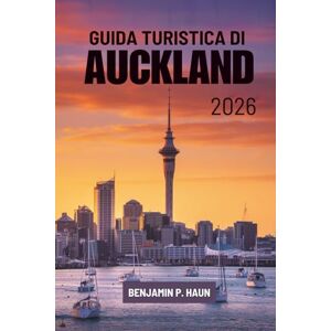Haun GUIDA TURISTICA DI AUCKLAND 2026: Alla scoperta della vita cittadina e delle bellezze costiere della Nuova Zelanda Haun GUIDA TURISTICA DI AUCKLAND 2026: Alla scoperta della vita cittadina e delle bellezze costiere della Nuova Zelanda