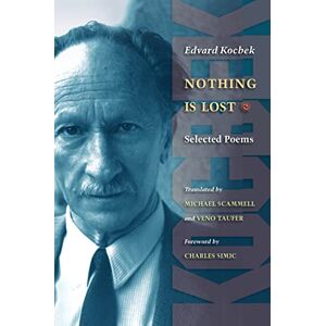 Kocbek, Edvard Nothing is Lost: Selected Poems: 52 (The Lockert Library of Poetry in Translation) Kocbek, Edvard Nothing is Lost: Selected Poems: 52 (The Lockert Library of Poetry in Translation)