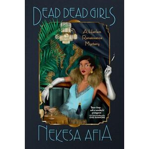 Afia, Nekesa Dead Dead Girls (A Harlem Renaissance Mystery) Afia, Nekesa Dead Dead Girls (A Harlem Renaissance Mystery)