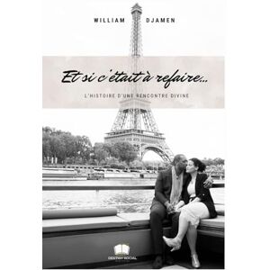 DJAMEN, William YAWAT ET SI C'ÉTAIT À REFAIRE...: L'histoire d'une rencontre divine. DJAMEN, William YAWAT ET SI C'ÉTAIT À REFAIRE...: L'histoire d'une rencontre divine.