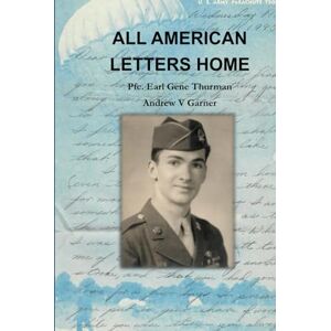 Garner, Mr Andrew V All American Letters Home Garner, Mr Andrew V All American Letters Home