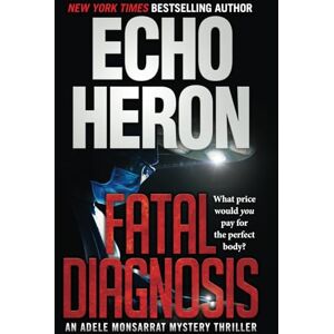 HERON, ECHO FATAL DIAGNOSIS (The Adele Monsarrat Mystery Thriller series) HERON, ECHO FATAL DIAGNOSIS (The Adele Monsarrat Mystery Thriller series)