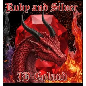 Goland, JD Ruby And Silver: Silver Series Book Five Goland, JD Ruby And Silver: Silver Series Book Five