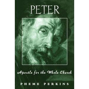Perkins, Pheme Peter: Apostle for the Whole Church: Apostle For The Whole Church (Personalities of the New Testament S.) Perkins, Pheme Peter: Apostle for the Whole Church: Apostle For The Whole Church (Personalities of the New Testament S.)