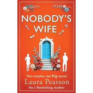 Pearson, Laura Nobody's Wife: A heartbreaking, beautifully-told story of family and betrayal from NUMBER ONE BESTSELLER Laura Pearson Pearson, Laura Nobody's Wife: A heartbreaking, beautifully-told story of family and betrayal from NUMBER ONE BESTSELLER Laura Pearson