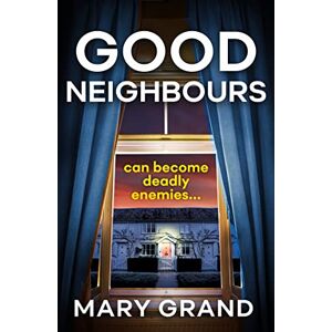 Grand, Mary Good Neighbours: A page-turning psychological mystery from Mary Grand Grand, Mary Good Neighbours: A page-turning psychological mystery from Mary Grand