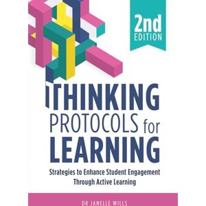 Wills, Janelle Thinking Protocols for Learning, Second Edition: Strategies to Enhance Student Engagement Through Active Learning Wills, Janelle Thinking Protocols for Learning, Second Edition: Strategies to Enhance Student Engagement Through Active Learning