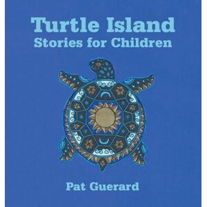 Guerard, Pat Turtle Island Stories for Children Guerard, Pat Turtle Island Stories for Children