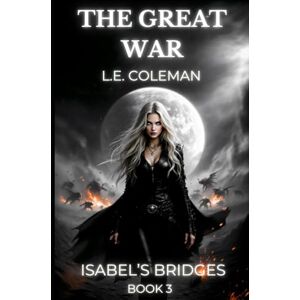 Coleman, L.E. The Great War Isabel's Bridges Book 3: A gripping sci-fi romance blend of space travel, mythology, and love that defies time. Coleman, L.E. The Great War Isabel's Bridges Book 3: A gripping sci-fi romance blend of space travel, mythology, and love that defies time.