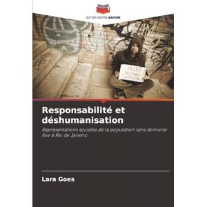 Góes, Lara Responsabilité et déshumanisation: Représentations sociales de la population sans domicile fixe à Rio de Janeiro Góes, Lara Responsabilité et déshumanisation: Représentations sociales de la population sans domicile fixe à Rio de Janeiro