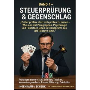 Schenk, Ingenkamp Band 4 – Steuerprüfung & Gegenschlag: „Steuern steuern: Psychologie, Paragrafen & Praxis – wie Sie Prüfungen führen, statt geführt zu werden.“ Schenk, Ingenkamp Band 4 – Steuerprüfung & Gegenschlag: „Steuern steuern: Psychologie, Paragrafen & Praxis – wie Sie Prüfungen führen, statt geführt zu werden.“