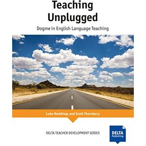 Meddings, Luke Teaching Unplugged: Dogme in English Language Teaching (DELTA Teacher Development Series) Meddings, Luke Teaching Unplugged: Dogme in English Language Teaching (DELTA Teacher Development Series)
