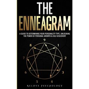 Psychology, Relove The Enneagram: A Guide to Determining Your Personality Type, Unlocking the Power of Personal Growth & Self-Discovery Psychology, Relove The Enneagram: A Guide to Determining Your Personality Type, Unlocking the Power of Personal Growth & Self-Discovery