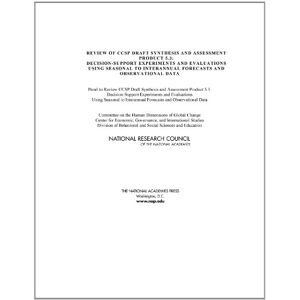 National Academy of Sciences Review of CCSP Draft Synthesis and Assessment Product 5.3: Decision-Support Experiments and Evaluations Using Seasonal to Interannual Forecasts and Observational Data National Academy of Sciences Review of CCSP Draft Synthesis and Assessment Product 5.3: Decision-Support Experiments and Evaluations Using Seasonal to Interannual Forecasts and Observational Data