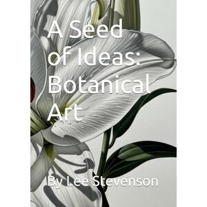 Lee A Seed of an Idea's: Botanical Art for Beginners: Drawing flowers Lee A Seed of an Idea's: Botanical Art for Beginners: Drawing flowers
