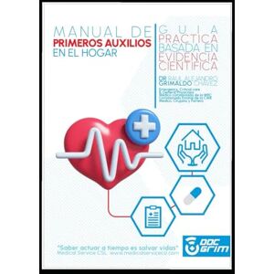 GRIMALDO CHAVEZ, DR. RAUL ALEJANDRO ALEJANDRO MANUAL DE PRIMEROS AUXILIOS EN EL HOGAR: GUIA PRACTICA BASADA EN EVIDENCIA CIENTIFICA GRIMALDO CHAVEZ, DR. RAUL ALEJANDRO ALEJANDRO MANUAL DE PRIMEROS AUXILIOS EN EL HOGAR: GUIA PRACTICA BASADA EN EVIDENCIA CIENTIFICA