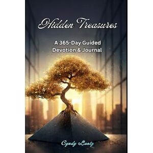 Lantz, Cyndy Hidden Treasures: A 365-Day Guided Devotion & Journal (Professional Edition) Lantz, Cyndy Hidden Treasures: A 365-Day Guided Devotion & Journal (Professional Edition)