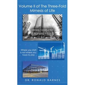 Barnes, Dr Ronald The Three-Fold Mimesis of Life: Volume II Barnes, Dr Ronald The Three-Fold Mimesis of Life: Volume II