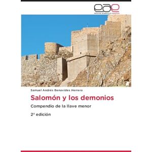 Benavides Herrera, Samuel Andrés Salomón y los demonios: Compendio de la llave menor 2ª edición Benavides Herrera, Samuel Andrés Salomón y los demonios: Compendio de la llave menor 2ª edición