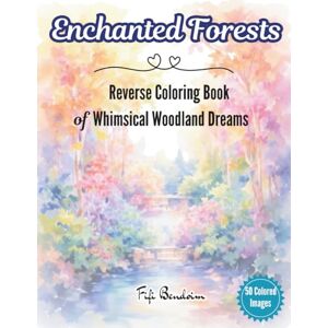 Fifi And The Flowertots Enchanted Forests: Reverse Coloring Book of Whimsical Woodland Dreams (The Enchanted Reverse Coloring Series: Where Color Comes First and Imagination Fills the Page) Fifi And The Flowertots Enchanted Forests: Reverse Coloring Book of Whimsical Woodland Dreams (The Enchanted Reverse Coloring Series: Where Color Comes First and Imagination Fills the Page)