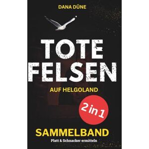Düne, Dana TOTE FELSEN: Küstenkrimi-Sammelband, Bände 1 und 2 (Ein Fall für die Insel-Kripo Helgoland) Düne, Dana TOTE FELSEN: Küstenkrimi-Sammelband, Bände 1 und 2 (Ein Fall für die Insel-Kripo Helgoland)