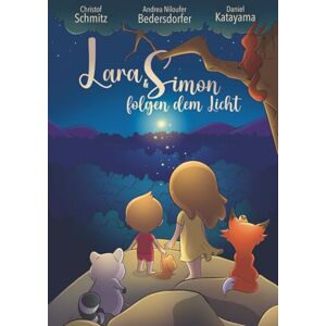 Bedersdorfer, Andrea Niloufer Lara und Simon folgen dem Licht. Eine Kinderyoga-Geschichte für mehr Achtsamkeit & Selbstregulation im Umgang mit Gefühlen & Stress.: Resilienz durch ... & Pädagogen. Für Kinder von 5–10 Jahren. Bedersdorfer, Andrea Niloufer Lara und Simon folgen dem Licht. Eine Kinderyoga-Geschichte für mehr Achtsamkeit & Selbstregulation im Umgang mit Gefühlen & Stress.: Resilienz durch ... & Pädagogen. Für Kinder von 5–10 Jahren.
