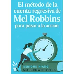 niang, serigne El método de la cuenta regresiva de Mel Robbins para pasar a la acción niang, serigne El método de la cuenta regresiva de Mel Robbins para pasar a la acción