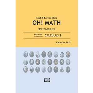 Cho, Dr. Chris English Korean Math Calculus 2: English Korean High School Math, OH! MATH Cho, Dr. Chris English Korean Math Calculus 2: English Korean High School Math, OH! MATH