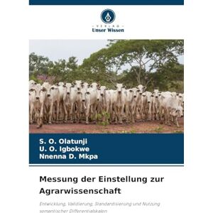 Olatunji, S O Messung der Einstellung zur Agrarwissenschaft: Entwicklung, Validierung, Standardisierung und Nutzung semantischer Differentialskalen Olatunji, S O Messung der Einstellung zur Agrarwissenschaft: Entwicklung, Validierung, Standardisierung und Nutzung semantischer Differentialskalen