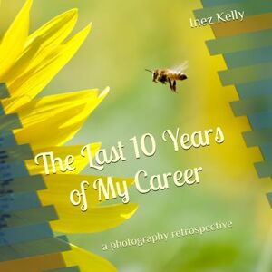 Kelly, Inez The Last 10 Years of My Career: a photography retrospective Kelly, Inez The Last 10 Years of My Career: a photography retrospective