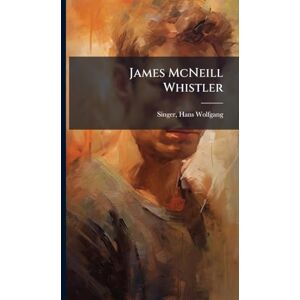 James McNeill Whistler James McNeill Whistler