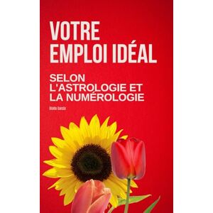 García, Olalla Trouvez votre Vocation Professionnelle avec la Numérologie, l’Astrologie et le Design Humain García, Olalla Trouvez votre Vocation Professionnelle avec la Numérologie, l’Astrologie et le Design Humain