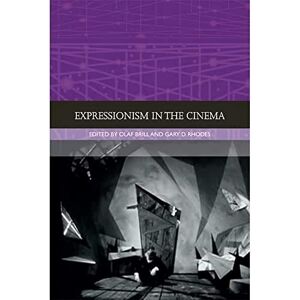 Expressionism in the Cinema (Traditions in World Cinema) Expressionism in the Cinema (Traditions in World Cinema)