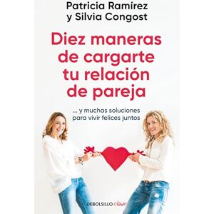 Ramírez, Patricia Diez Maneras de Cargarte Tu Relación de Pareja...Y Muchas Soluciones Para Vivir Felices Juntos / Ten Ways to Kill Your Relationship (Clave) Ramírez, Patricia Diez Maneras de Cargarte Tu Relación de Pareja...Y Muchas Soluciones Para Vivir Felices Juntos / Ten Ways to Kill Your Relationship (Clave)
