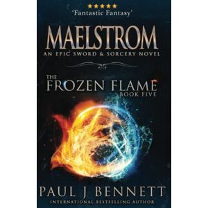 Bennett, Paul J Maelstrom: An Epic Sword & Sorcery Novel: 5 (The Frozen Flame) Bennett, Paul J Maelstrom: An Epic Sword & Sorcery Novel: 5 (The Frozen Flame)