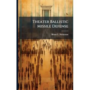 Nickerson, Brian C Theater Ballistic Missile Defense Nickerson, Brian C Theater Ballistic Missile Defense