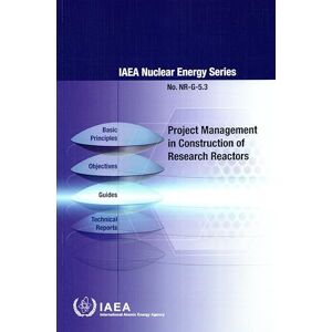 International Atomic Energy Agency Project Management in Construction of Research Reactors (IAEA Nuclear Energy Series) International Atomic Energy Agency Project Management in Construction of Research Reactors (IAEA Nuclear Energy Series)