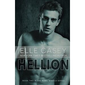 Casey, Elle Rebel Wheels (Book 2): Hellion: Volume 2 Casey, Elle Rebel Wheels (Book 2): Hellion: Volume 2
