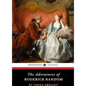 Smollett, Tobias The Adventures of Roderick Random: The 1748 English Literary Classic (Annotated) Smollett, Tobias The Adventures of Roderick Random: The 1748 English Literary Classic (Annotated)