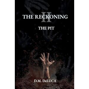 DeLuca, D M The Reckoning II: The Pit: 2 DeLuca, D M The Reckoning II: The Pit: 2