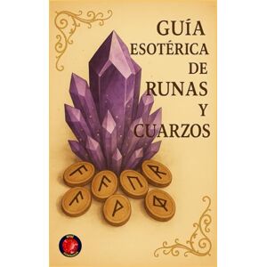 Rubi, Alina Guía Esotérica de Runas y Cuarzos Rubi, Alina Guía Esotérica de Runas y Cuarzos