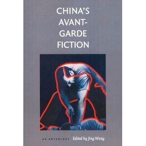 China’s Avant-Garde Fiction: An Anthology China’s Avant-Garde Fiction: An Anthology